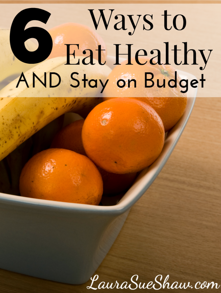 6 Ways to Eat Healthy and Stay on Budget