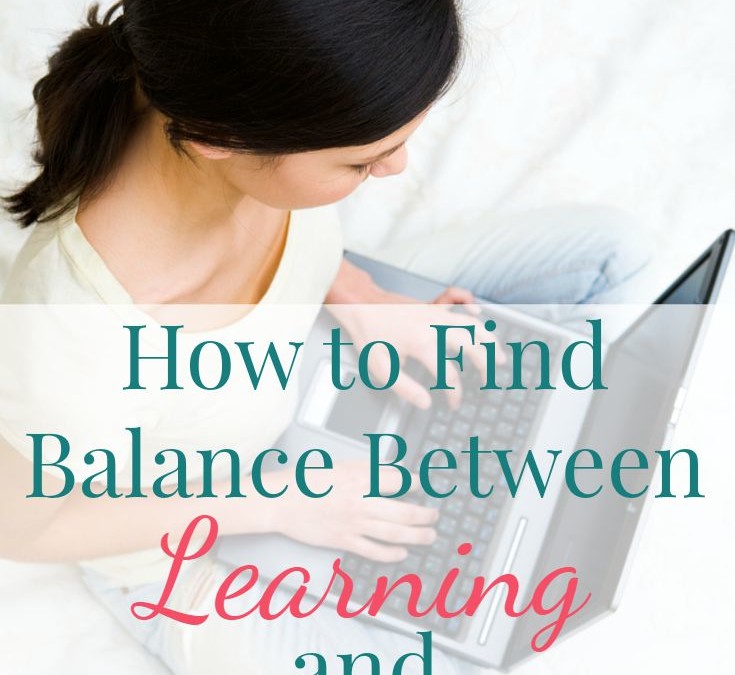 How to Find Balance Between Learning and Doing