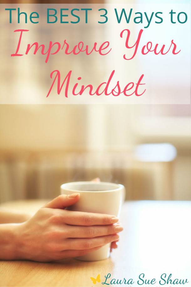 The Best 3 Ways to Improve Your Mindset