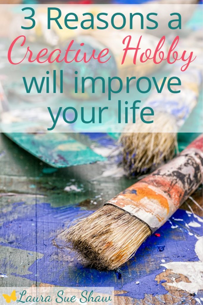 3 Reasons a Creative Hobby will Improve Your Life