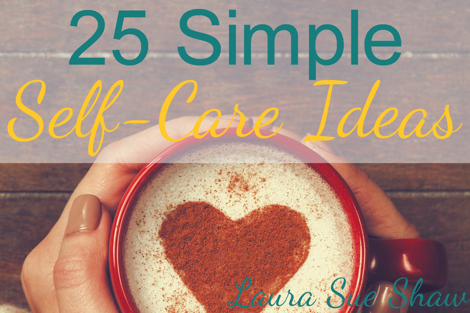 25 Simple Self Care Ideas