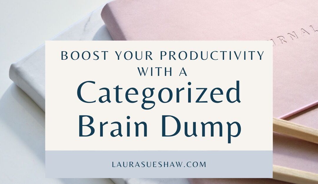 Boost Your Productivity with a Categorized Brain Dump