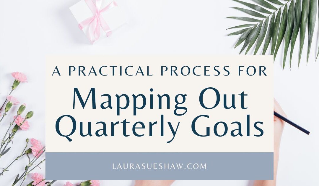 Guide to Mapping Out Your Quarterly Goals for Busy Moms