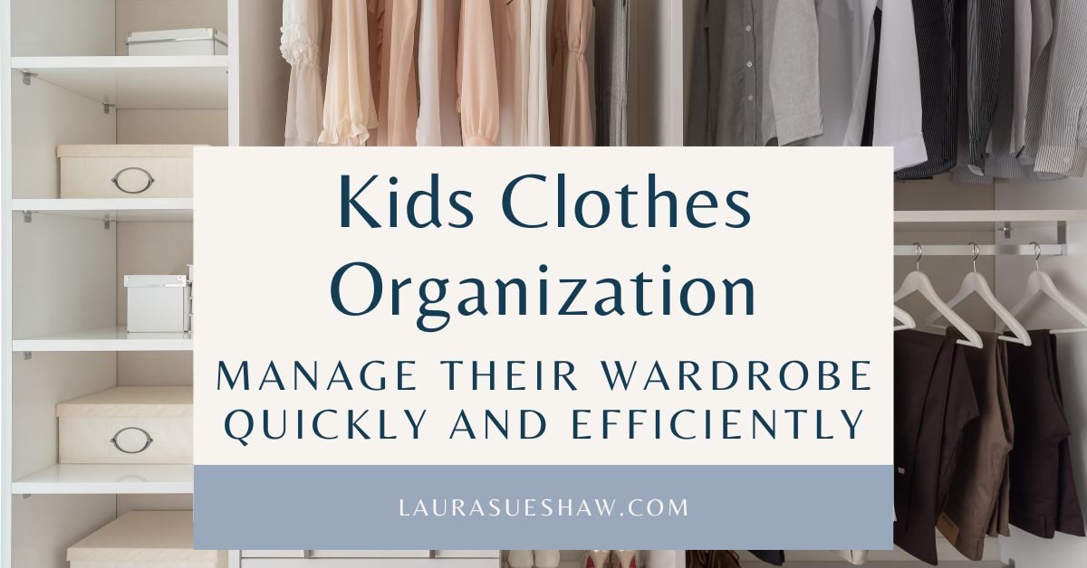 Kids clothes organization - manage their wardrobe quickly and efficiently