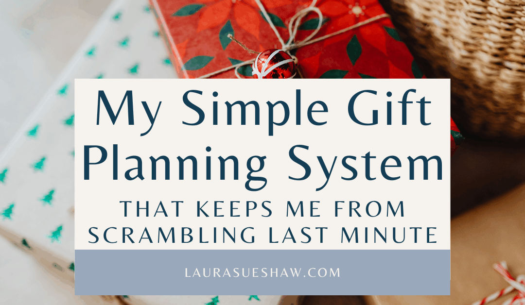 My Simple Gift Planning System (That Keeps Me From Scrambling Last Minute)