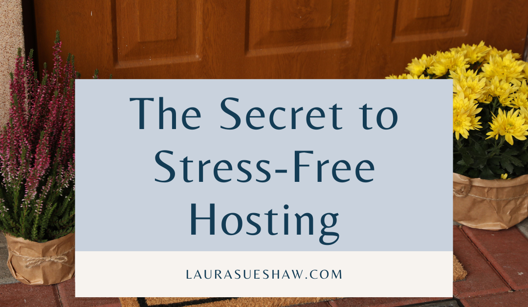 The Secret to Stress-Free Hosting (Even with an Imperfect House)